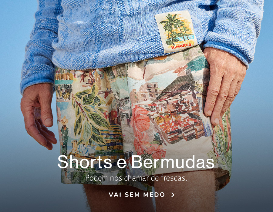 Reserva - Bermudas e Shorts - Verão 24